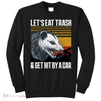 LetS Eat Trash Get Hit By A Car Possum Sweatshirt