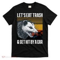LetS Eat Trash Get Hit By A Car Possum T-Shirt thumb 0