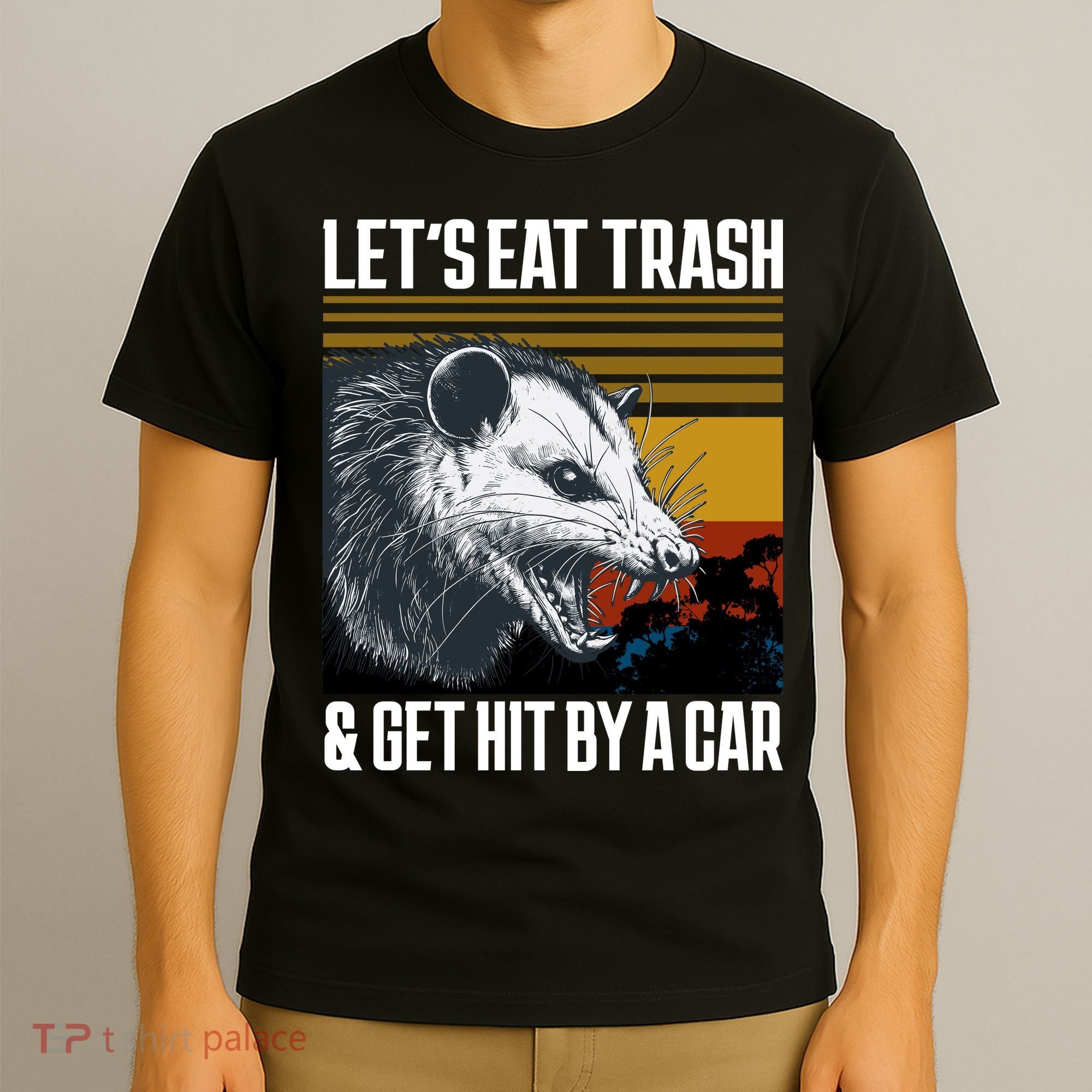 LetS Eat Trash Get Hit By A Car Possum T-Shirt