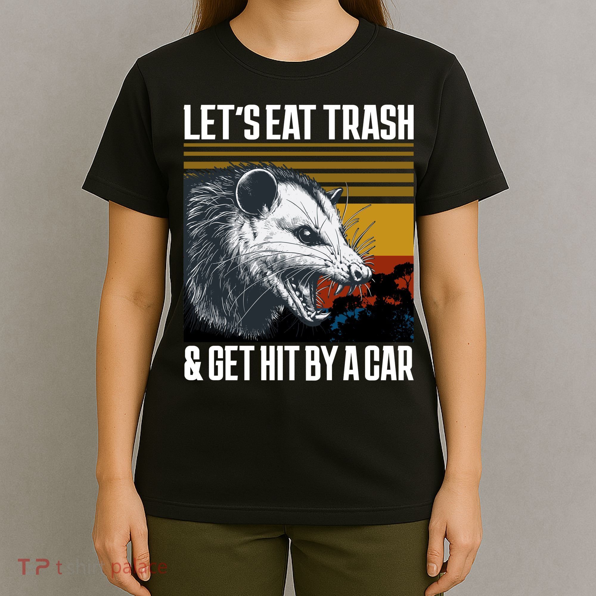 LetS Eat Trash Get Hit By A Car Possum T-Shirt