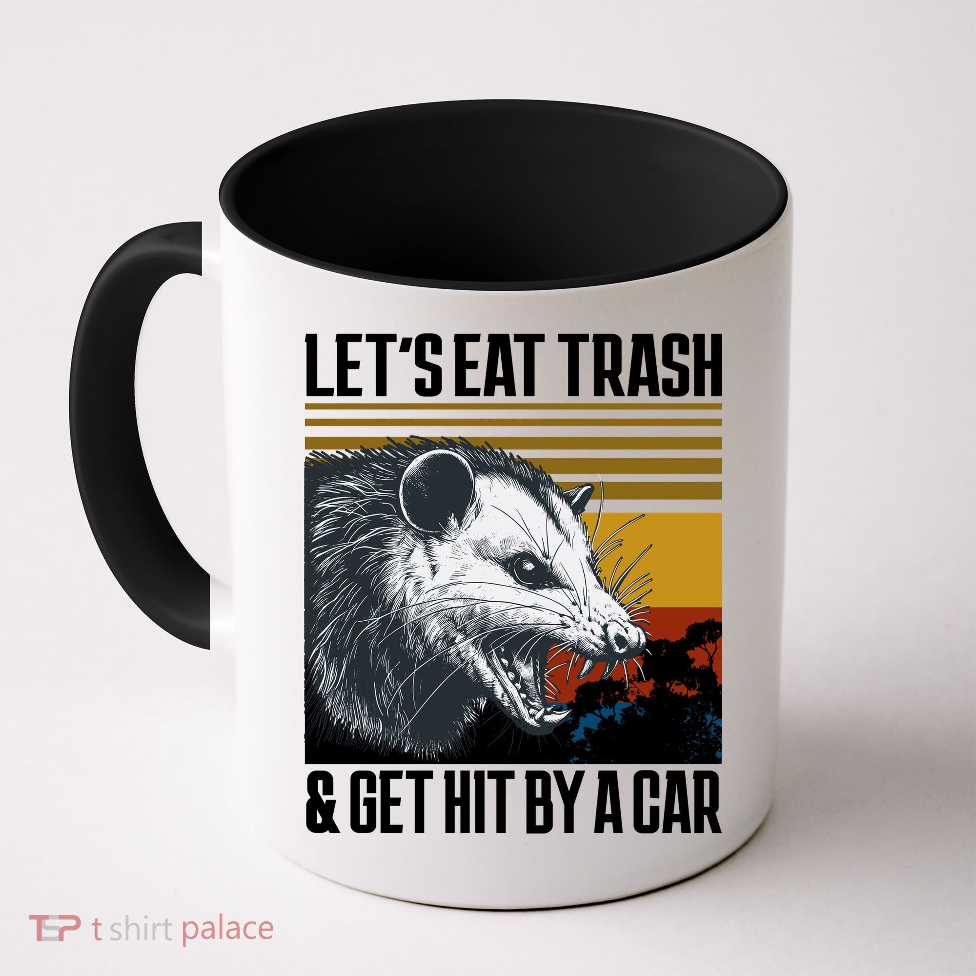 LetS Eat Trash Get Hit By A Car Possum Coffee Mug