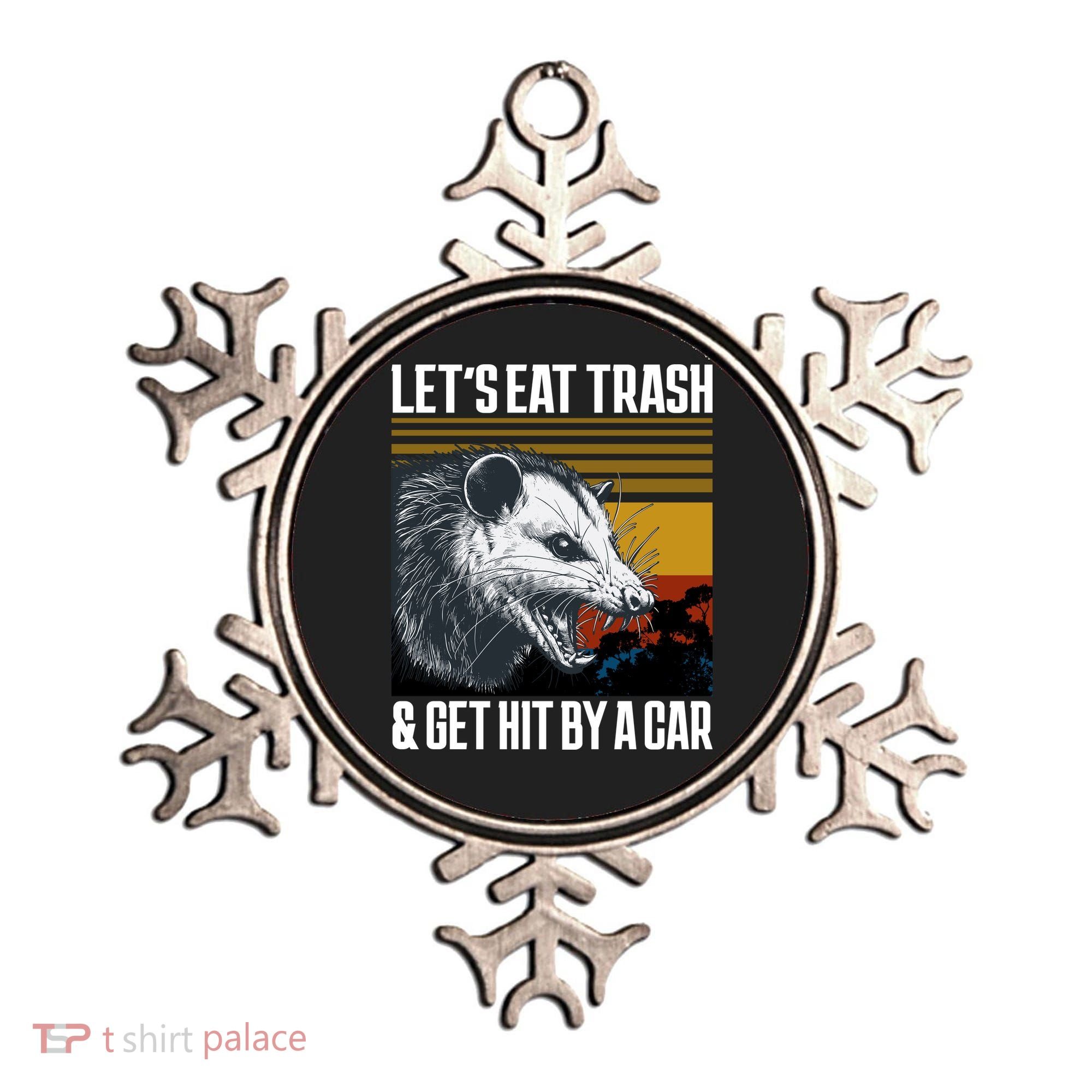 LetS Eat Trash Get Hit By A Car Possum Ornament