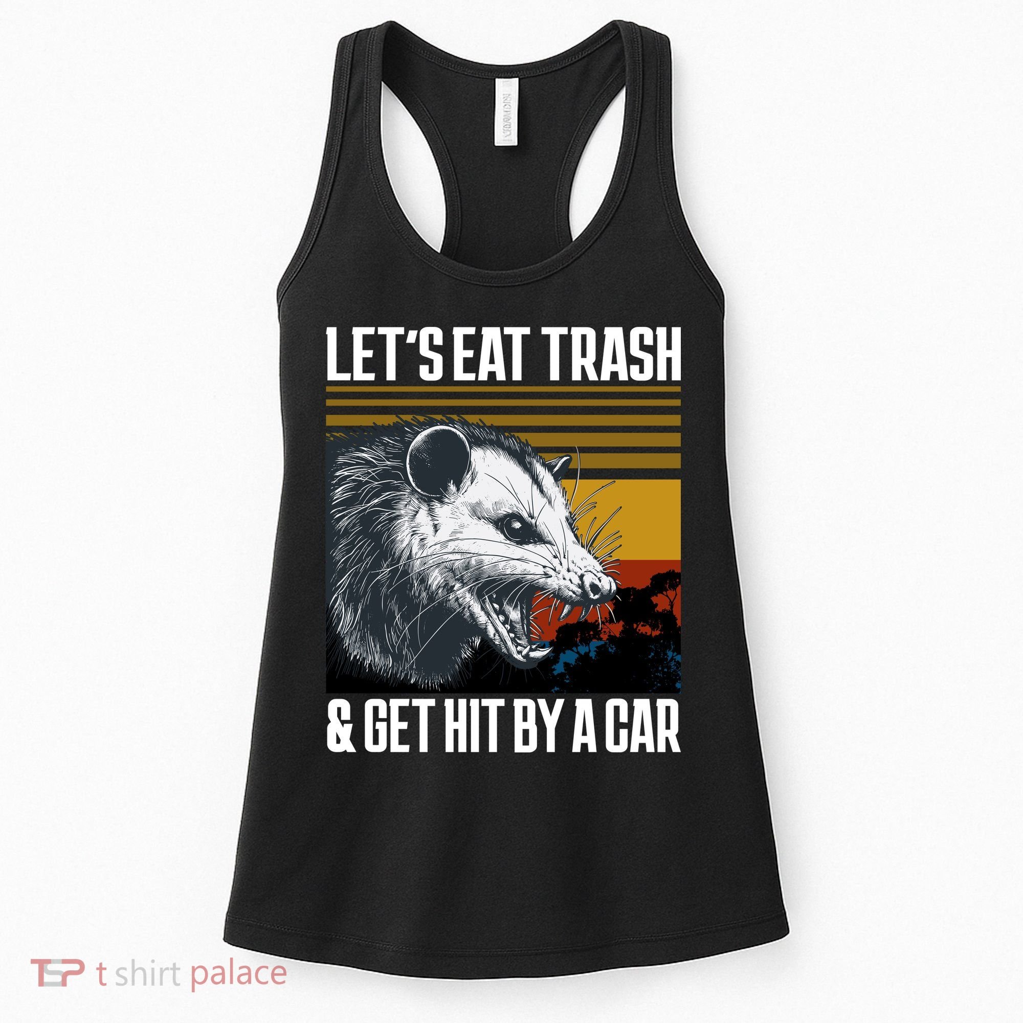 LetS Eat Trash Get Hit By A Car Possum Women's Tank Top