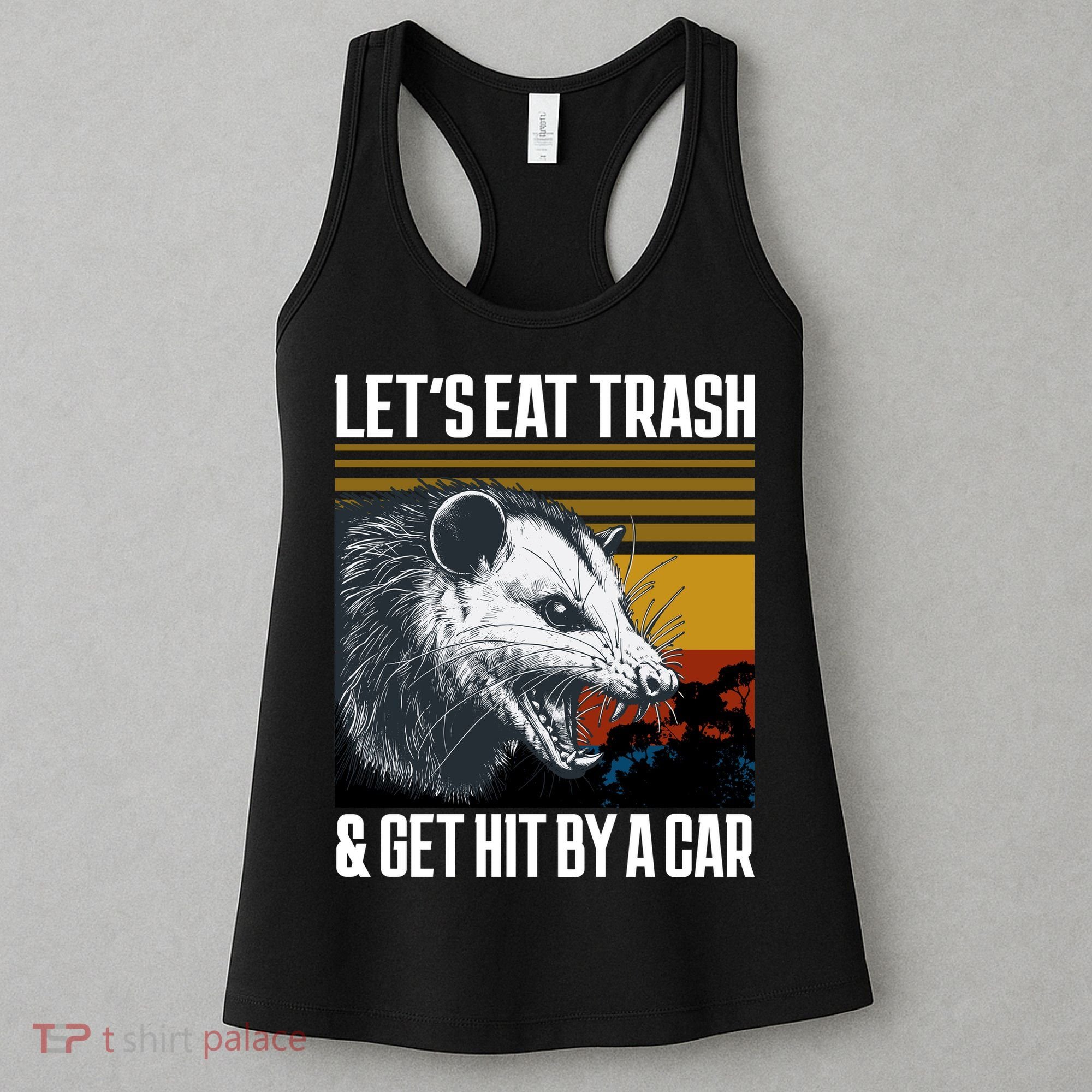 LetS Eat Trash Get Hit By A Car Possum Women's Tank Top