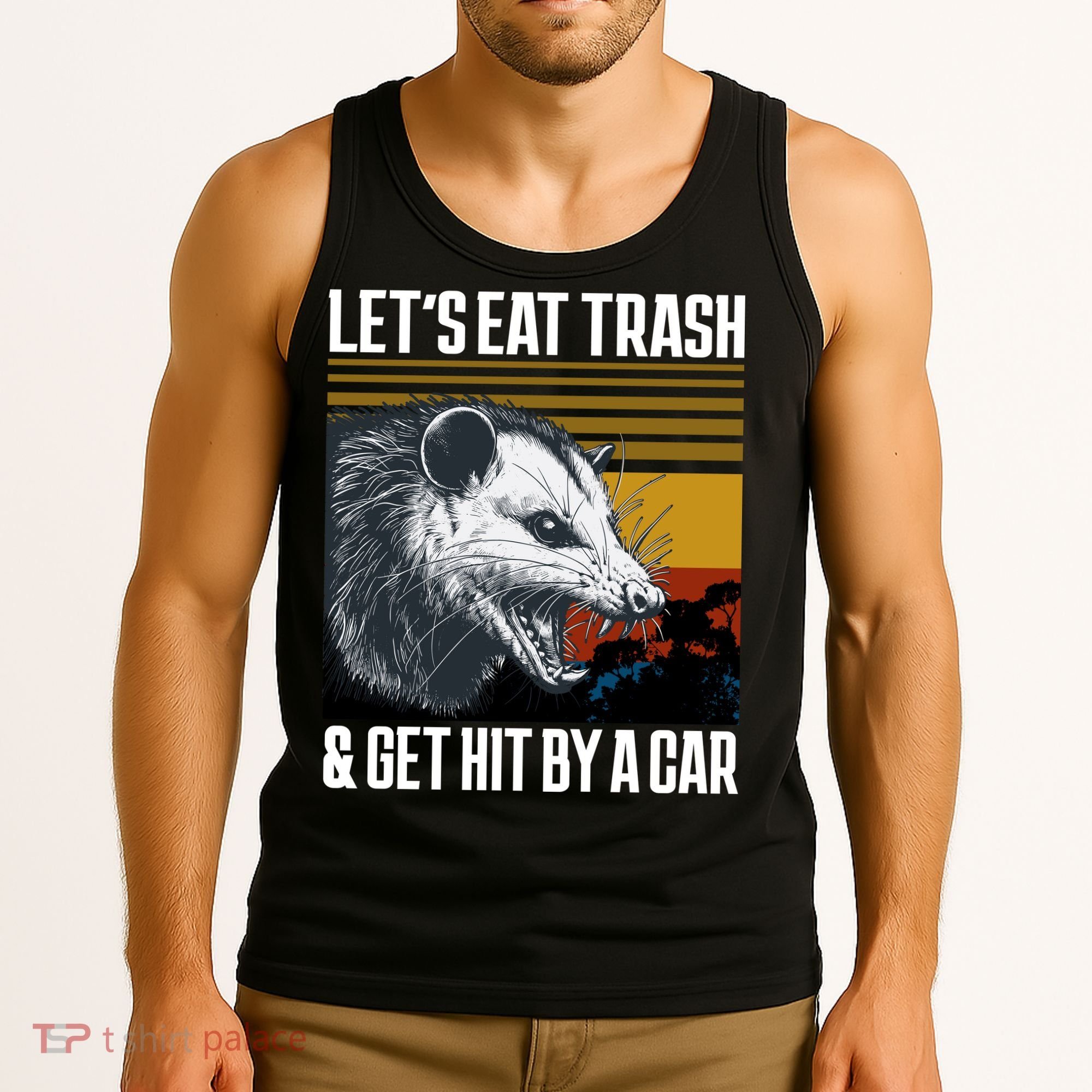 LetS Eat Trash Get Hit By A Car Possum Tank Top