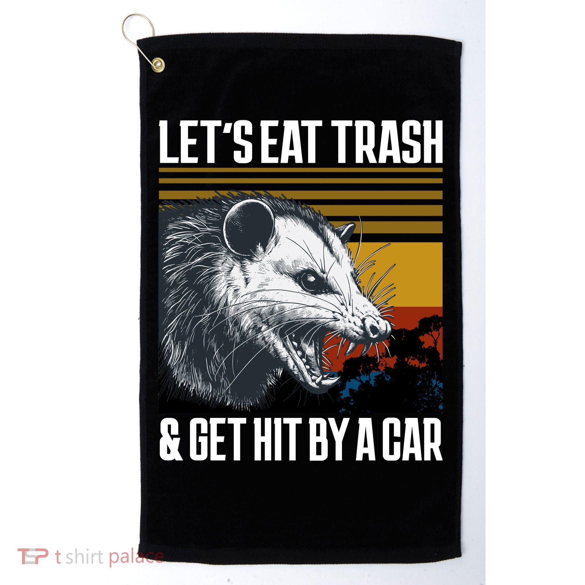 LetS Eat Trash Get Hit By A Car Possum Golf Towel