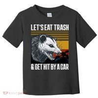 LetS Eat Trash Get Hit By A Car Possum Toddler T-Shirt thumb 0