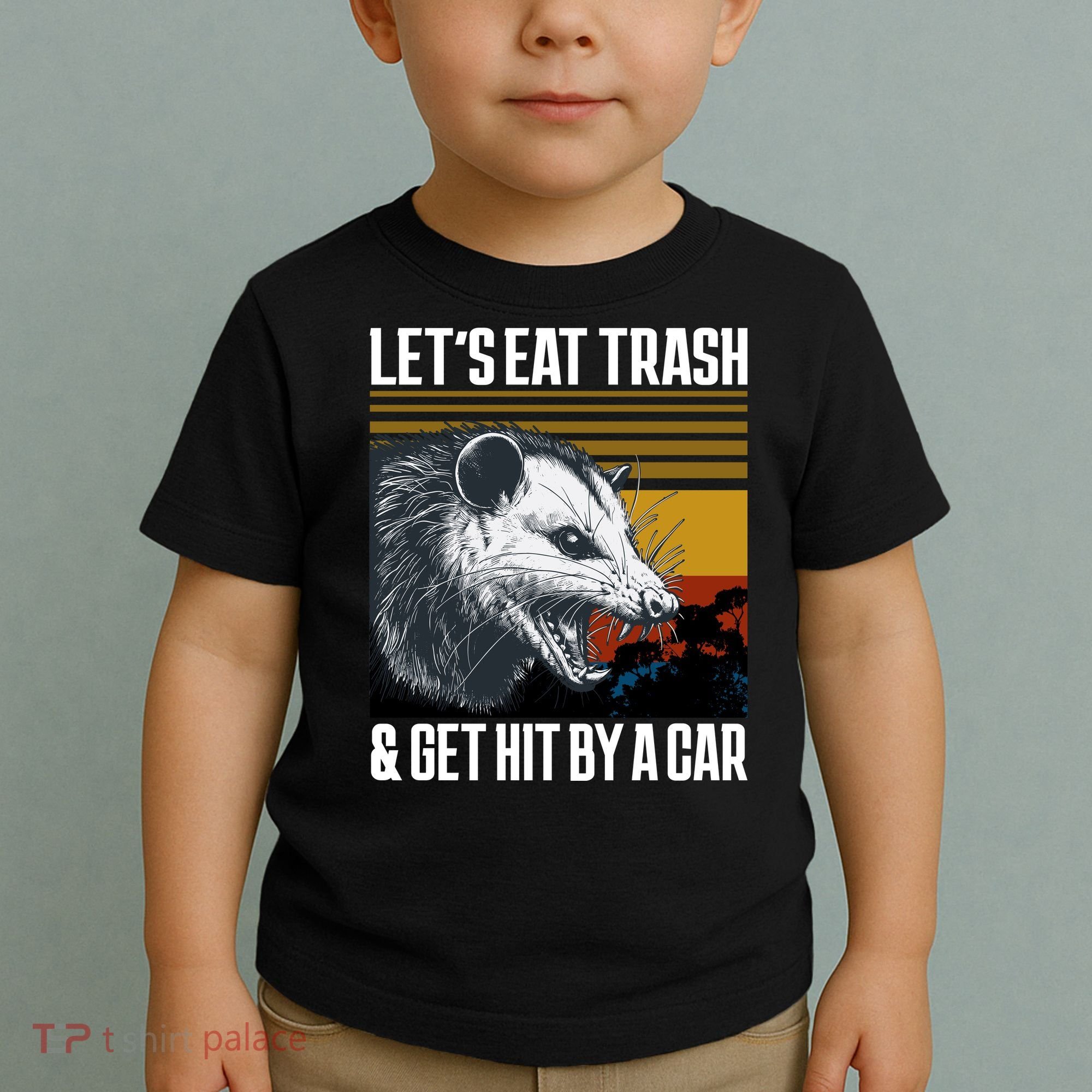 LetS Eat Trash Get Hit By A Car Possum Toddler T-Shirt