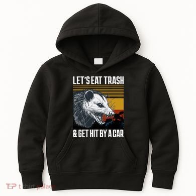 LetS Eat Trash Get Hit By A Car Possum Kids Hoodie