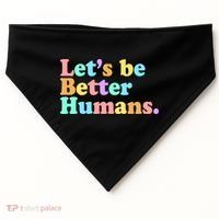 Let's Be Better Humans  USA-Made Doggie Bandana thumb 0