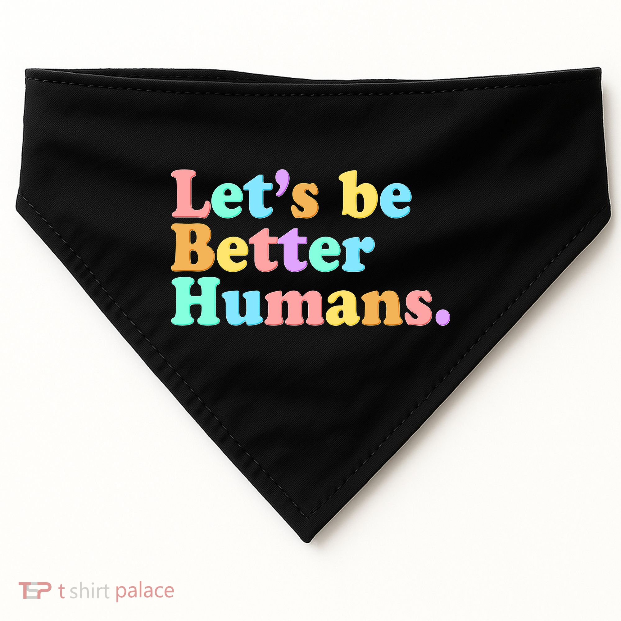 Let's Be Better Humans  USA-Made Doggie Bandana