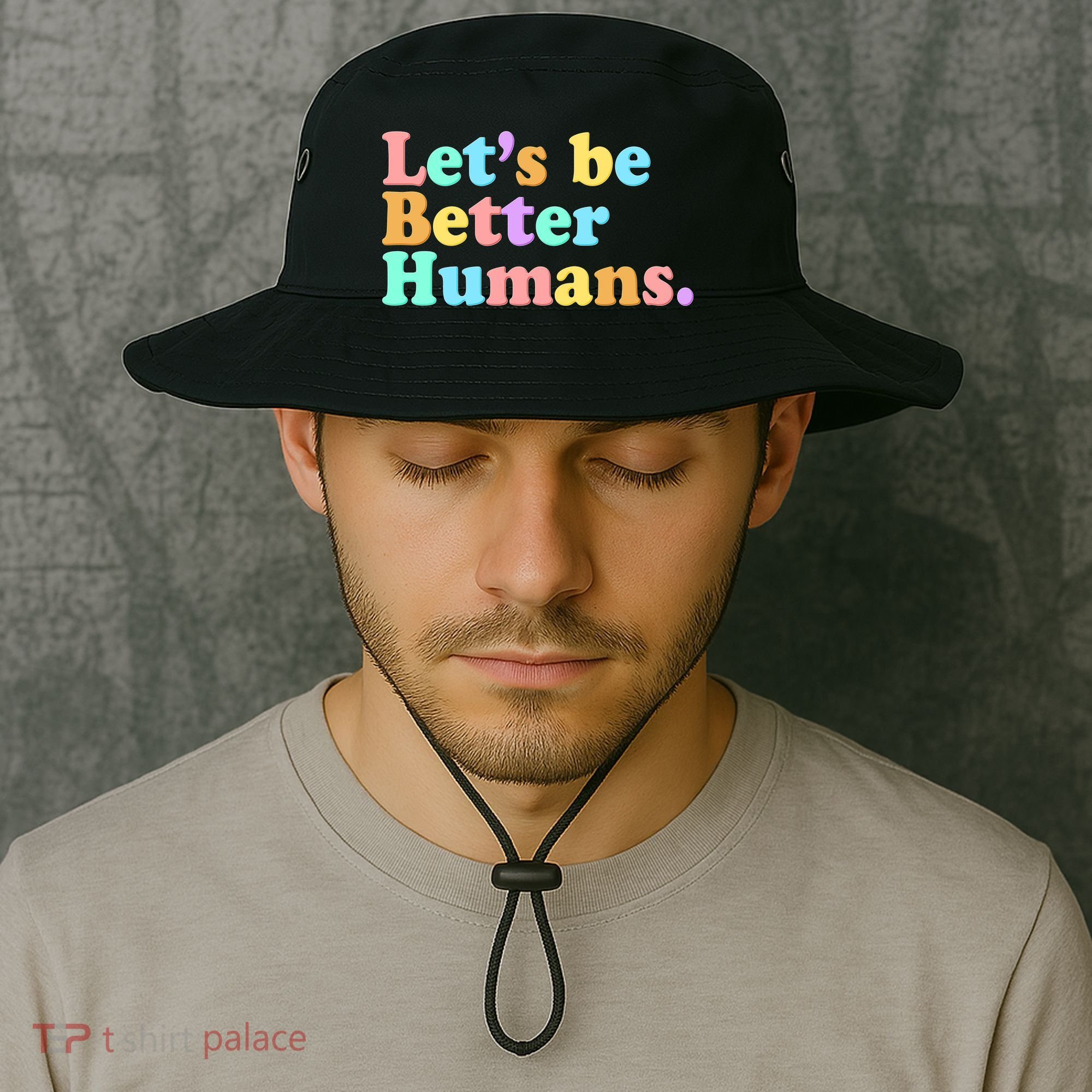 Let's Be Better Humans  Bucket Hat