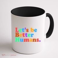 Let's Be Better Humans  Coffee Mug thumb 1