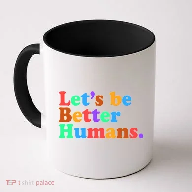 Let's Be Better Humans Coffee Mug