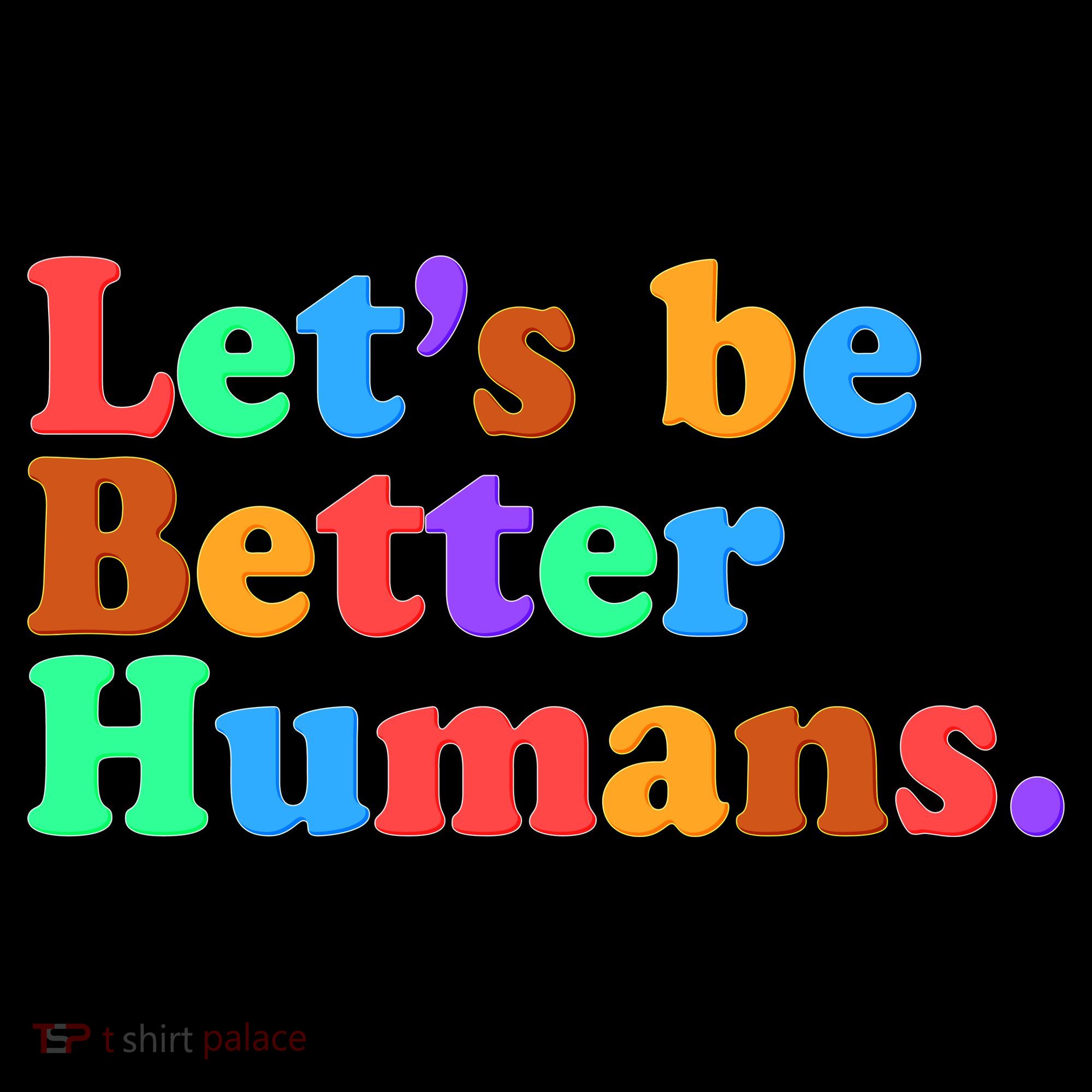 Let's Be Better Humans  Coffee Mug