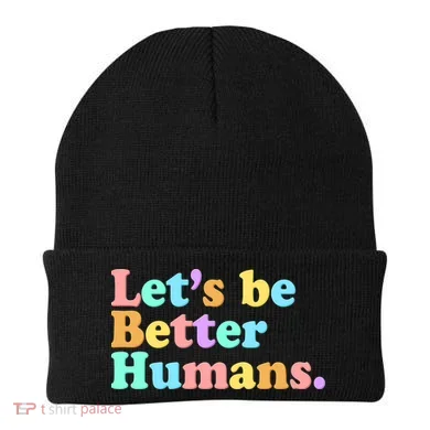 Let's Be Better Humans Beanie