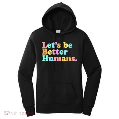 Let's Be Better Humans Women's Hoodie