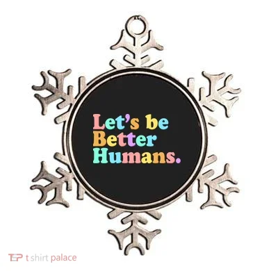 Let's Be Better Humans  Ornament