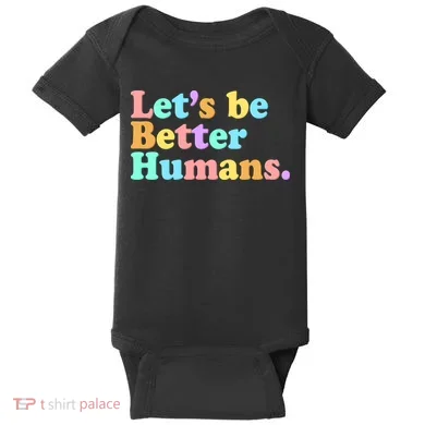 Let's Be Better Humans  Baby Bodysuit
