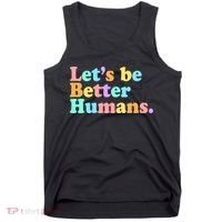 Let's Be Better Humans  Tank Top thumb 0