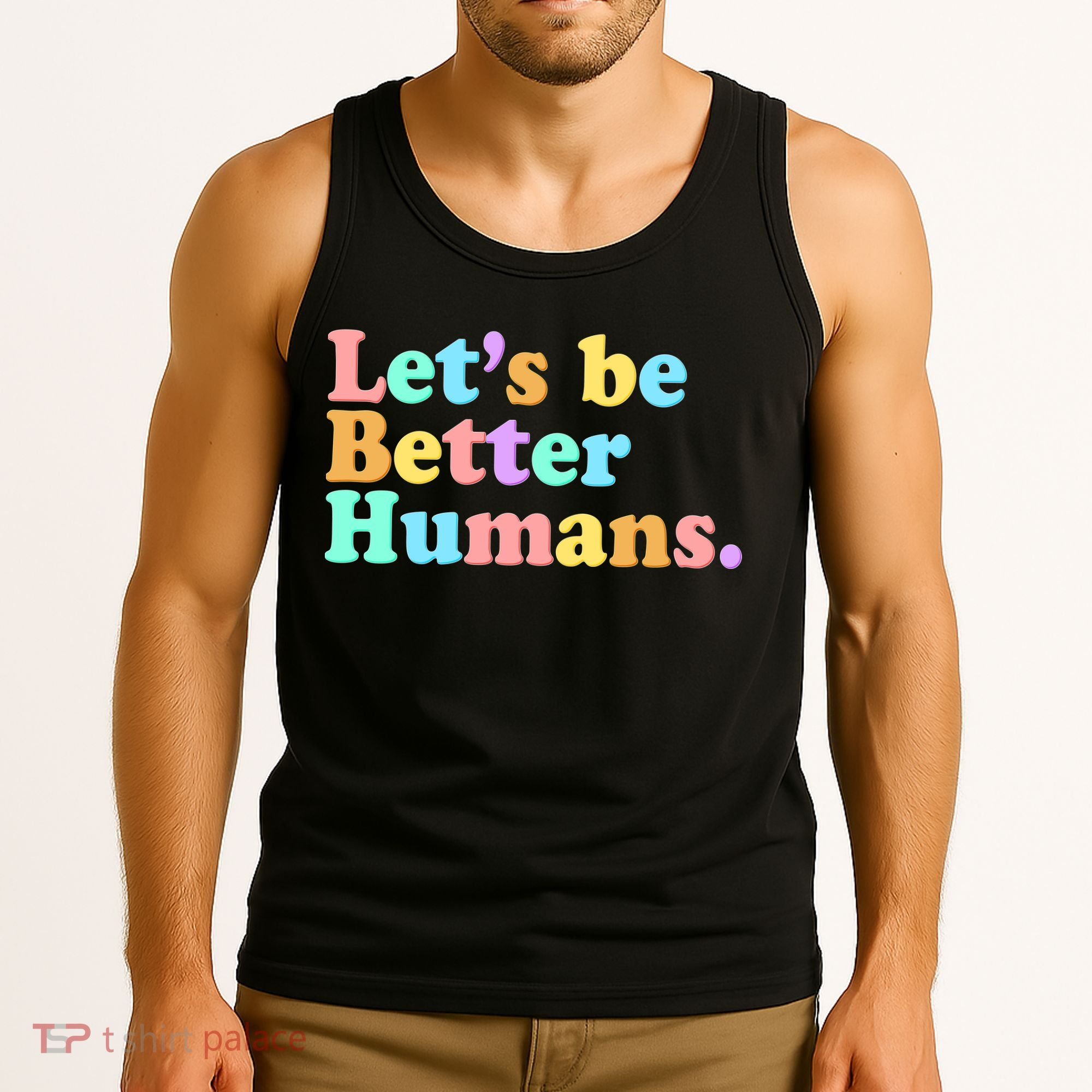 Let's Be Better Humans  Tank Top