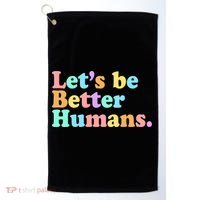 Let's Be Better Humans  Golf Towel thumb 0