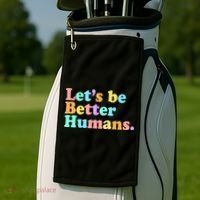 Let's Be Better Humans  Golf Towel thumb 2