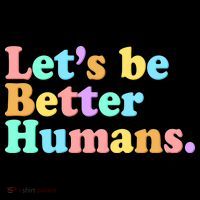 Let's Be Better Humans  Women's T-Shirt thumb 6