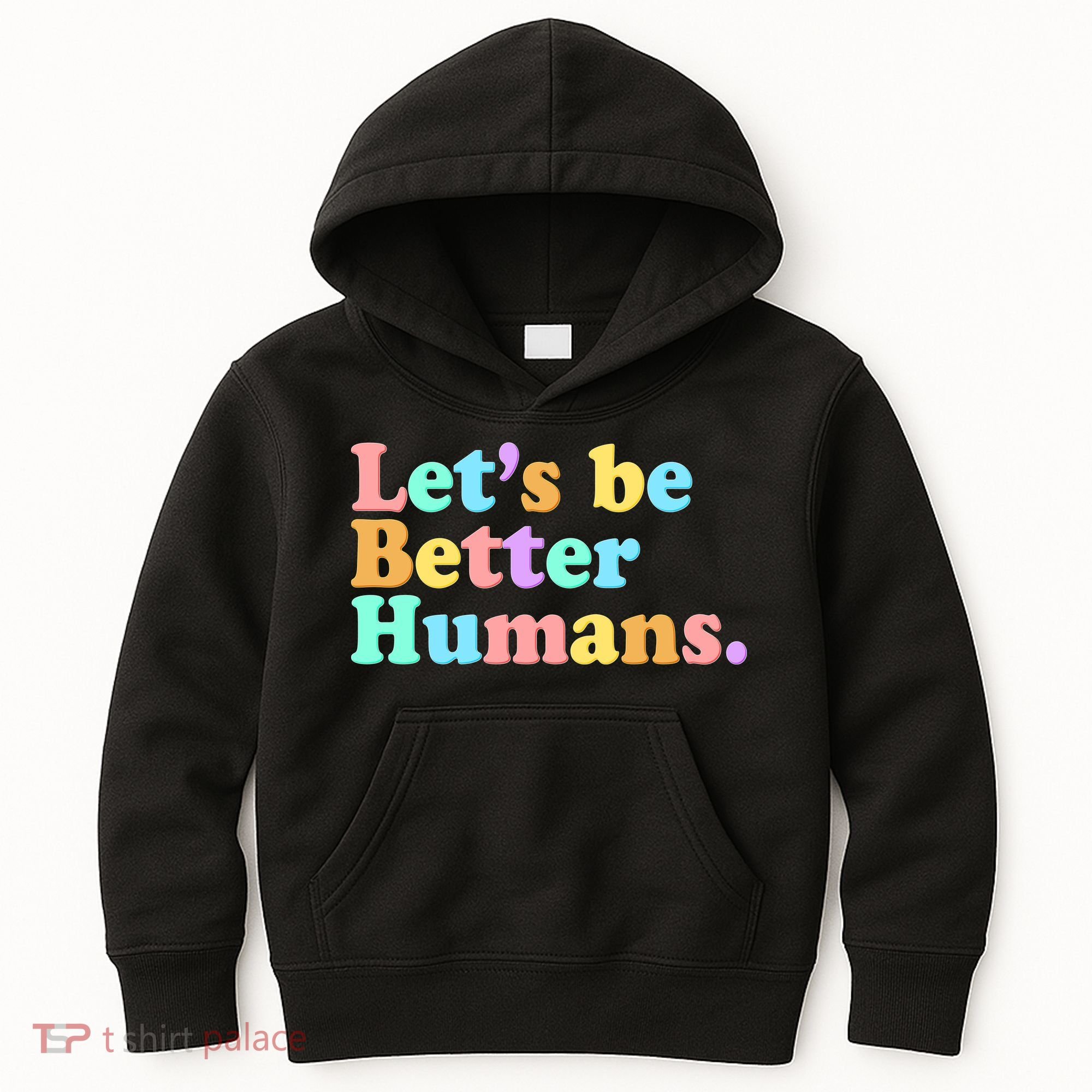 Let's Be Better Humans  Kids Hoodie
