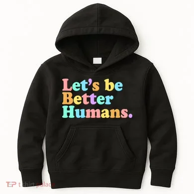 Let's Be Better Humans Kids Hoodie