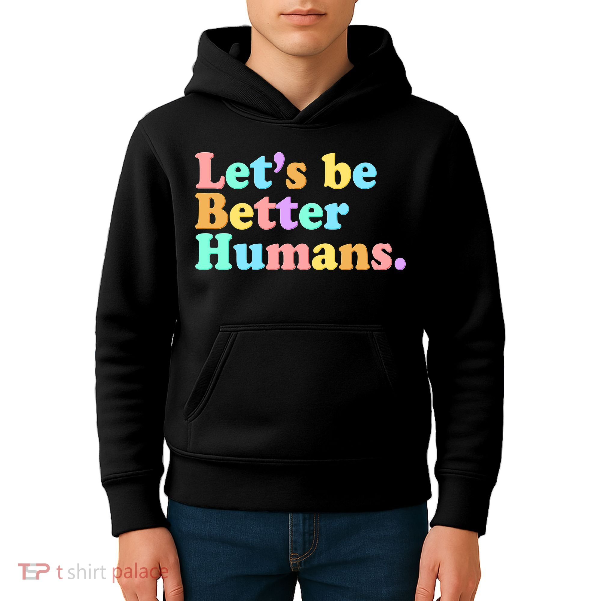 Let's Be Better Humans  Kids Hoodie