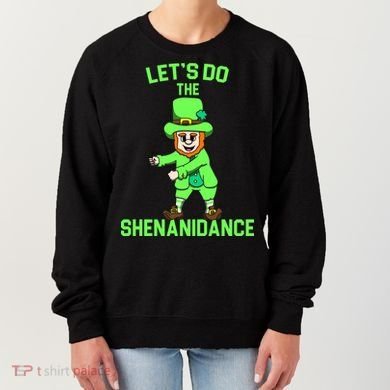 Let's Do The Shenanidance Funny St. Pattys Day Women's Sweatshirt