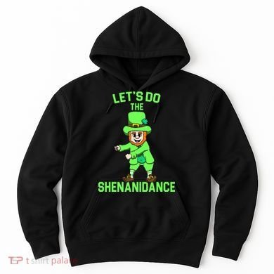 Let's Do The Shenanidance Funny St. Pattys Day Hoodie