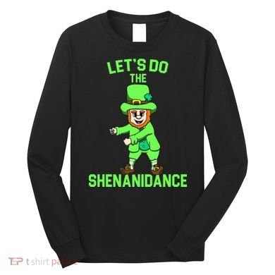 Let's Do The Shenanidance Funny St. Pattys Day Long Sleeve Shirt