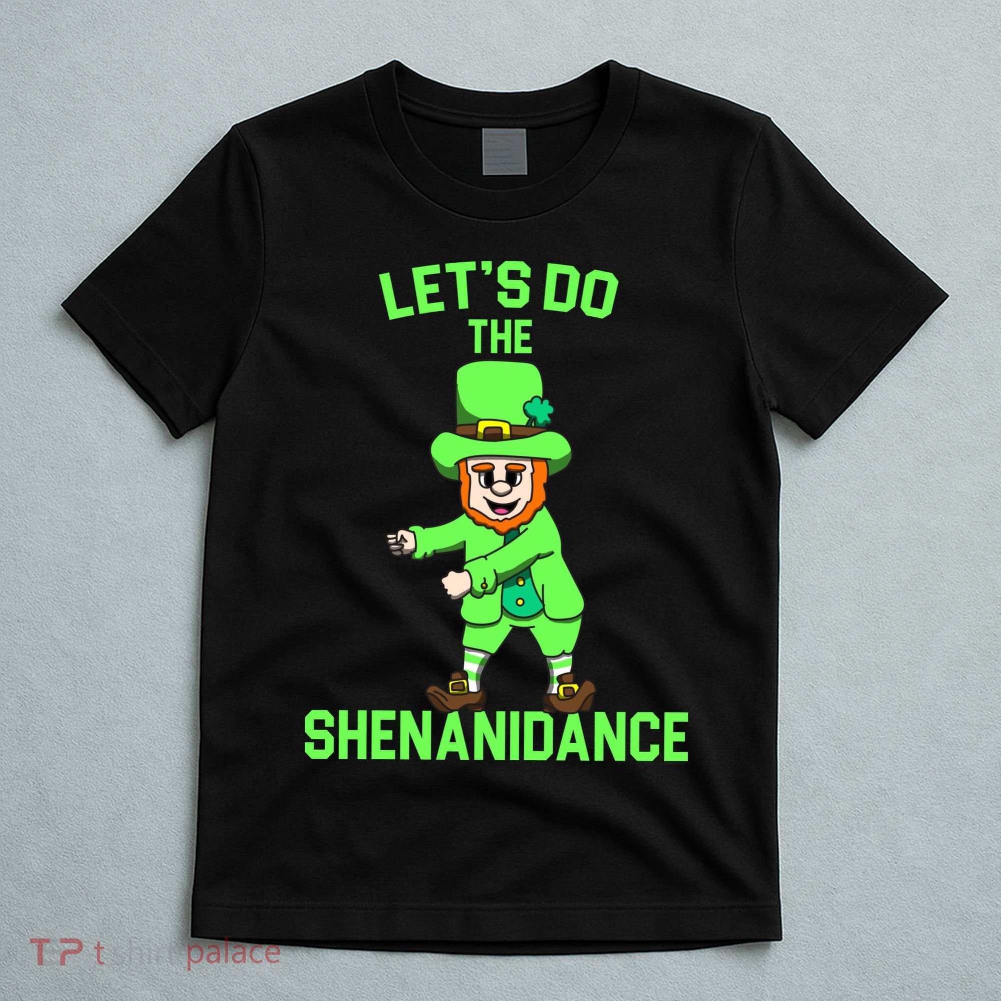 Let's Do The Shenanidance Funny St. Pattys Day T-Shirt