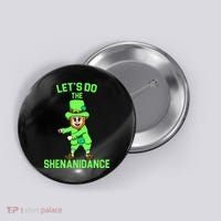 Let's Do The Shenanidance Funny St. Pattys Day Button thumb 0