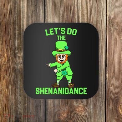 Let's Do The Shenanidance Funny St. Pattys Day Coaster