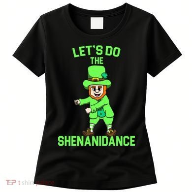 Let's Do The Shenanidance Funny St. Pattys Day Women's T-Shirt