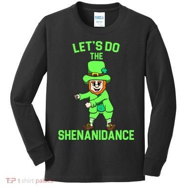 Let's Do The Shenanidance Funny St. Pattys Day Kids Long Sleeve Shirt