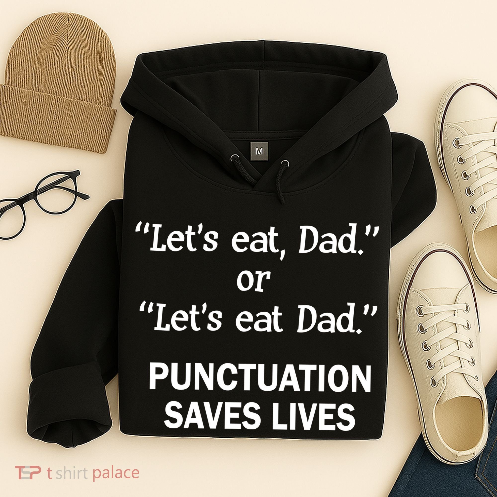 Let's Eat Dad Punctuation Saves Lives Hoodie