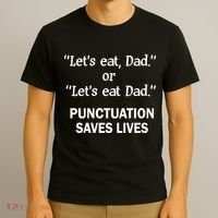 Let's Eat Dad Punctuation Saves Lives T-Shirt thumb 3