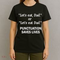 Let's Eat Dad Punctuation Saves Lives T-Shirt thumb 4
