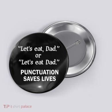 Let's Eat Dad Punctuation Saves Lives Button