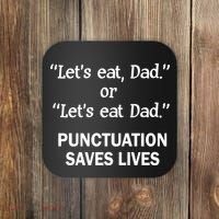 Let's Eat Dad Punctuation Saves Lives Coaster thumb 0