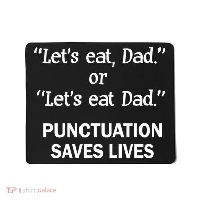 Let's Eat Dad Punctuation Saves Lives Mousepad