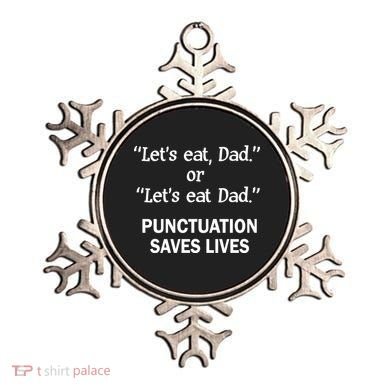 Let's Eat Dad Punctuation Saves Lives Ornament