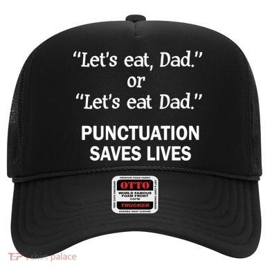 Let's Eat Dad Punctuation Saves Lives Hat