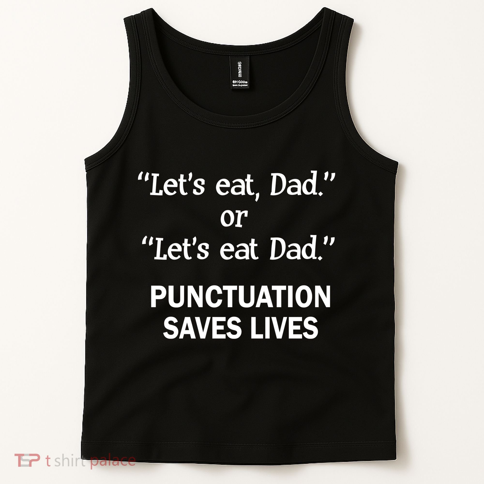 Let's Eat Dad Punctuation Saves Lives Tank Top