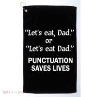 Let's Eat Dad Punctuation Saves Lives Golf Towel thumb 0