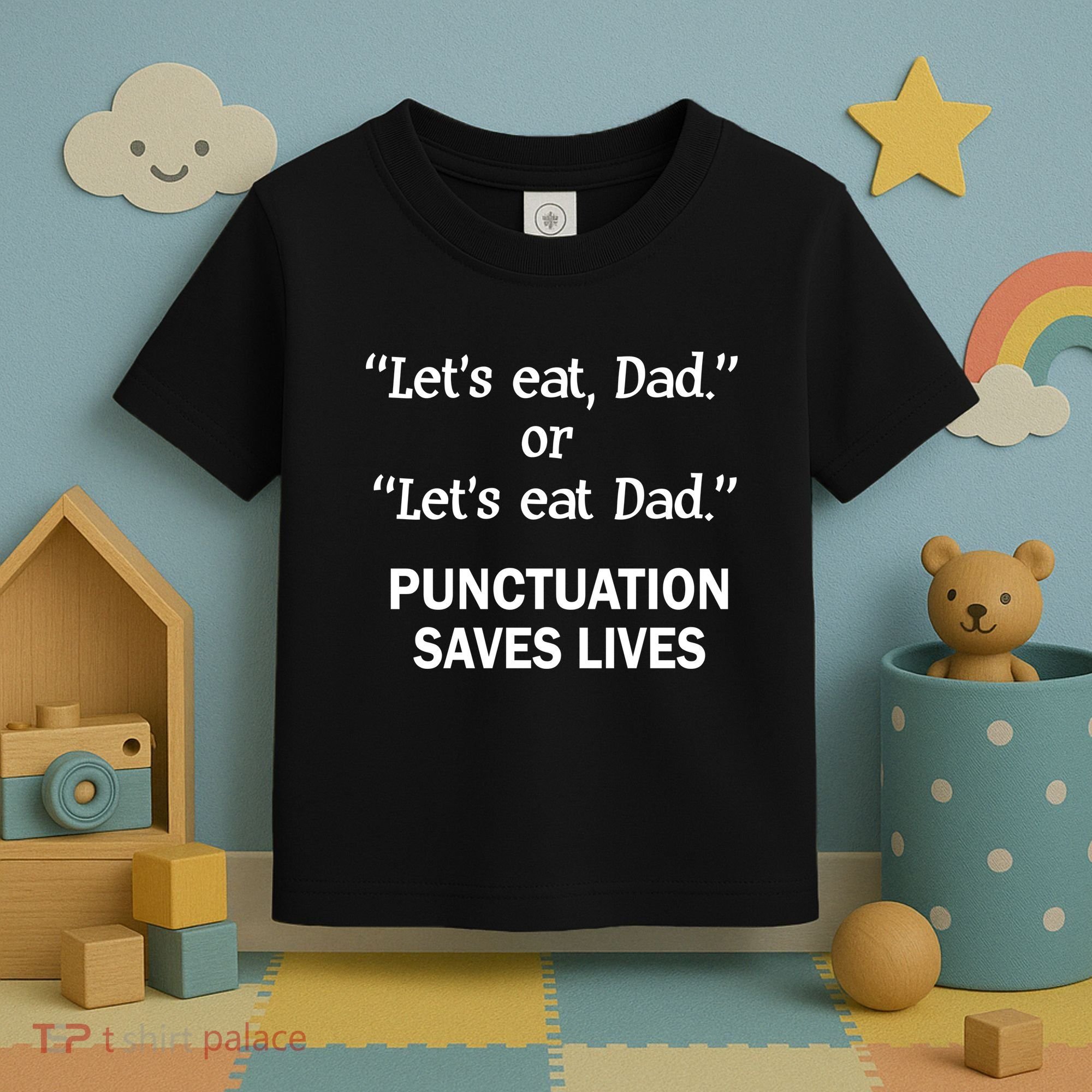 Let's Eat Dad Punctuation Saves Lives Toddler T-Shirt